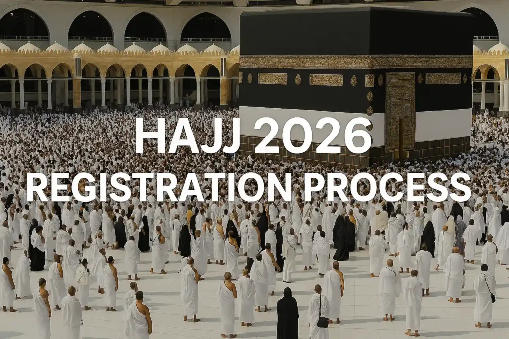 Hajj Registration 2026 Guide Saudi Ministry of Hajj Updates
